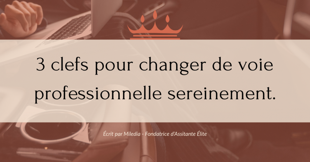 Nouvel article 3 clefs pour changer de voie professionnelle sereinement. ASSISTANTE-ELITE.FR