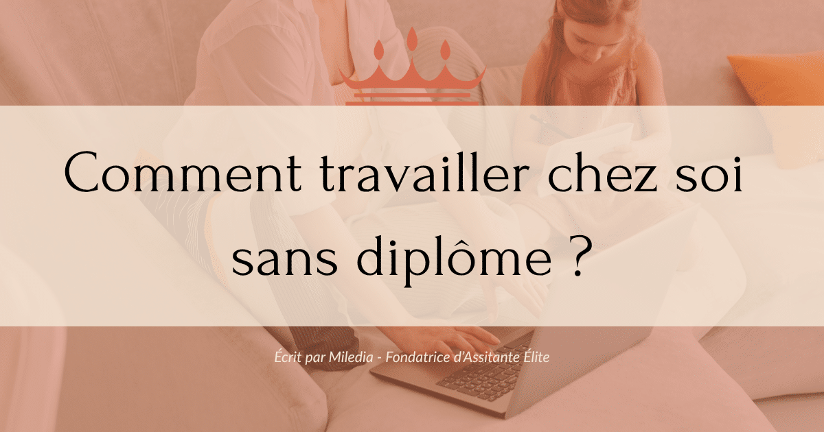 Article : Comment travailler chez soi sans diplôme ?